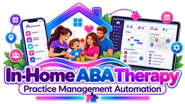 In-Home ABA Therapy — Practice Management Automation